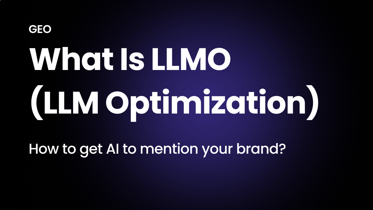 What is LLMO(LLM Optimization) and How to get AI to Mention your Brand?